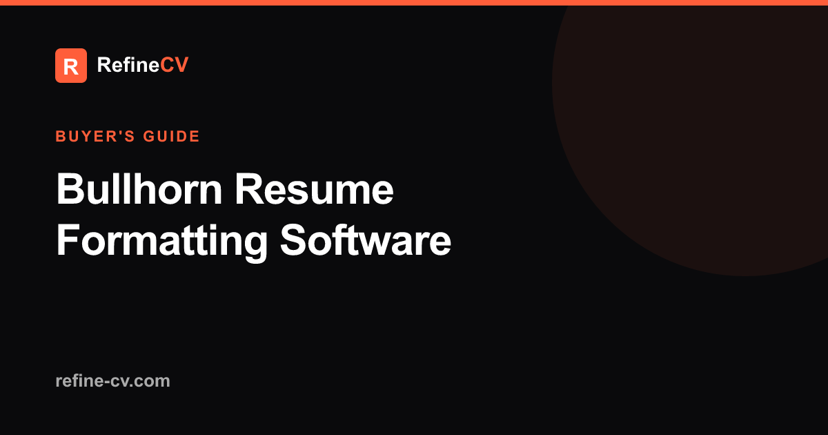 Bullhorn Resume Formatting Software: 2026 Guide