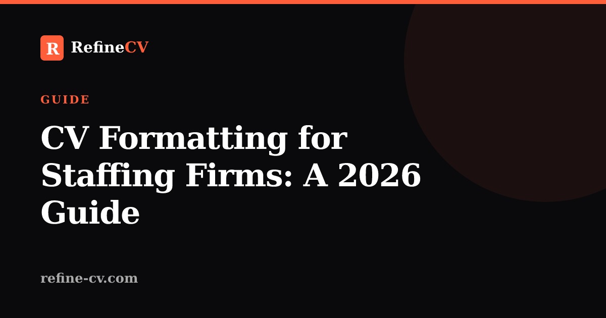 CV Formatting for Staffing Firms: A 2026 Guide