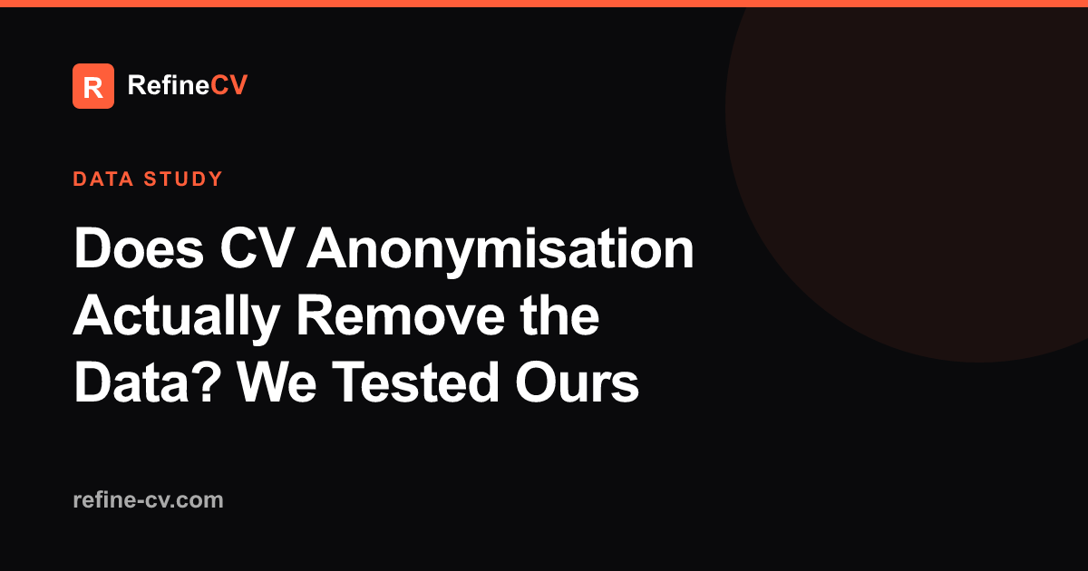 Does CV Anonymisation Actually Remove the Data? (2026)