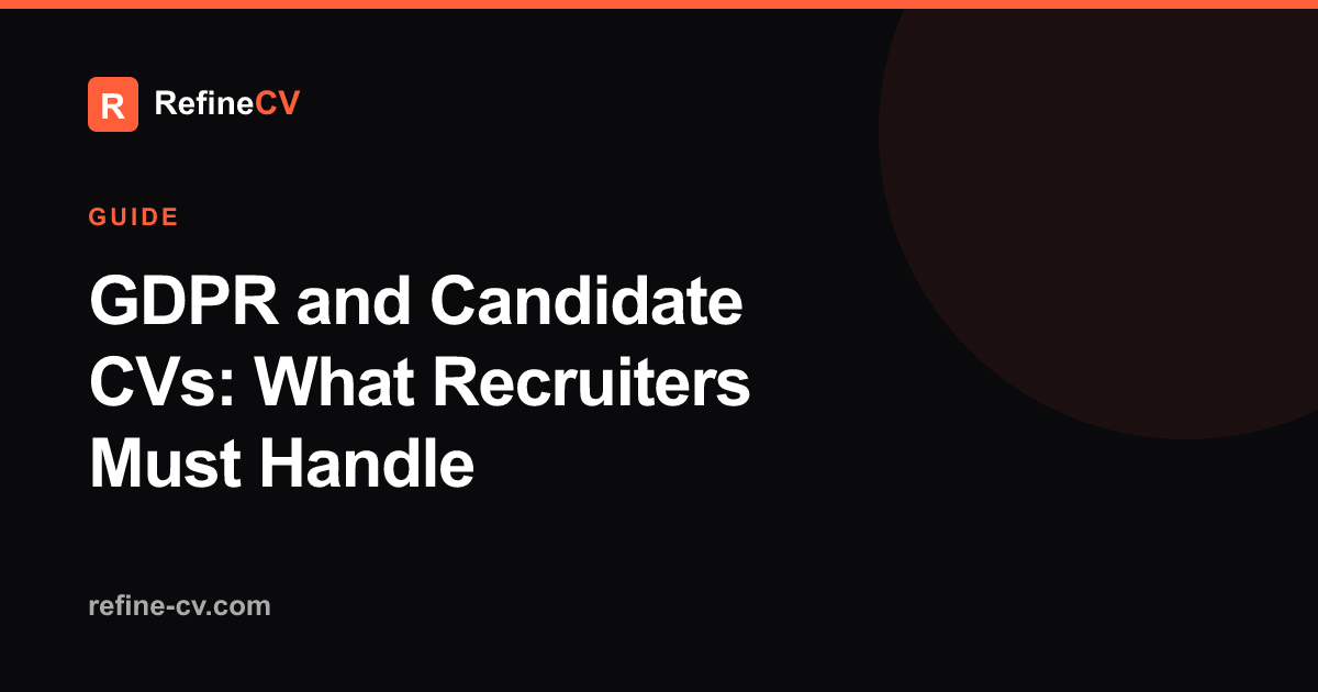 GDPR and Candidate CVs: What Recruiters Must Handle