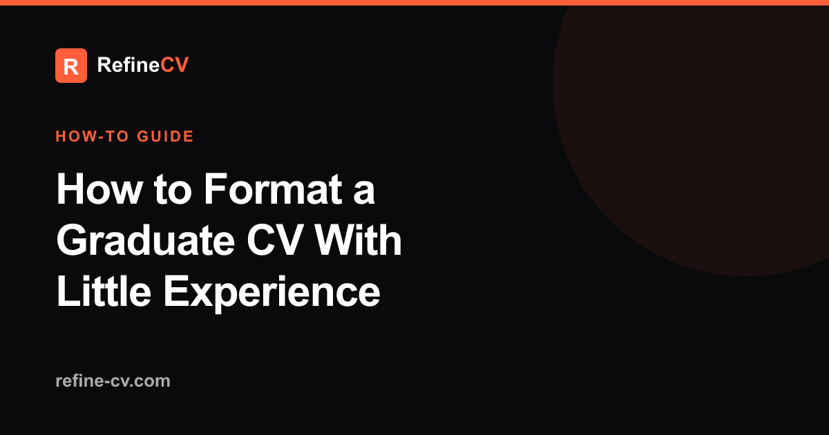 How to Format a Graduate CV With Little Experience