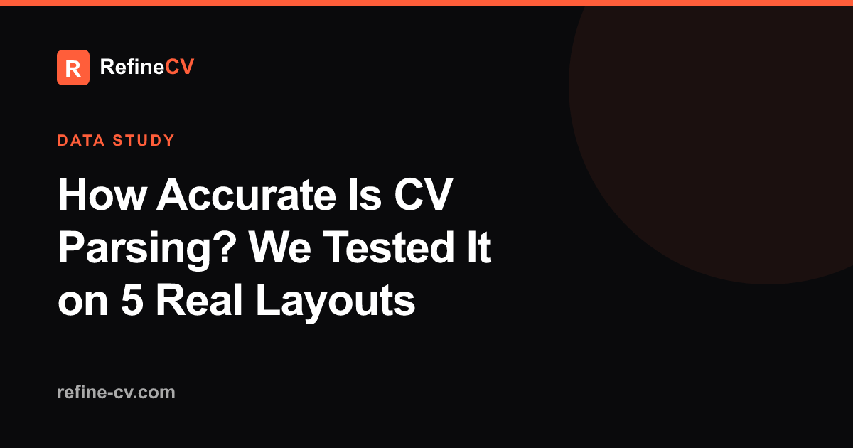 How Accurate Is CV Parsing? We Tested 5 Layouts (2026)