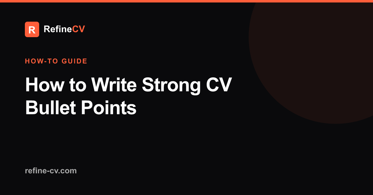 How to Write Strong CV Bullet Points (With Examples)