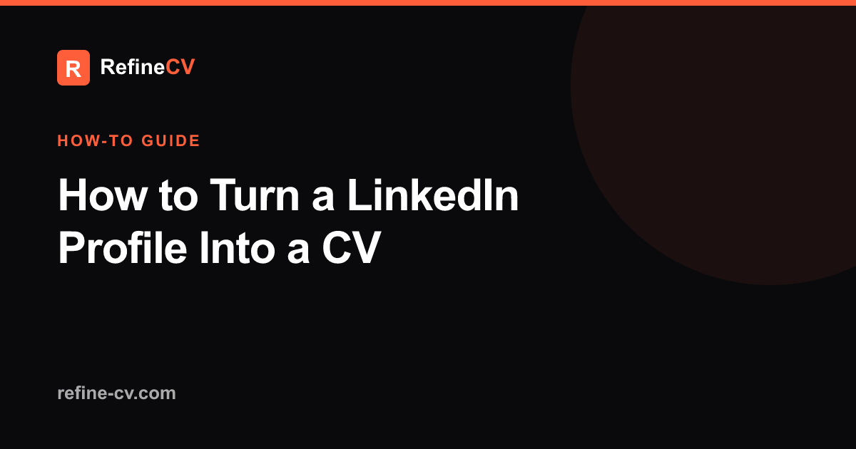 How to Turn a LinkedIn Profile Into a CV