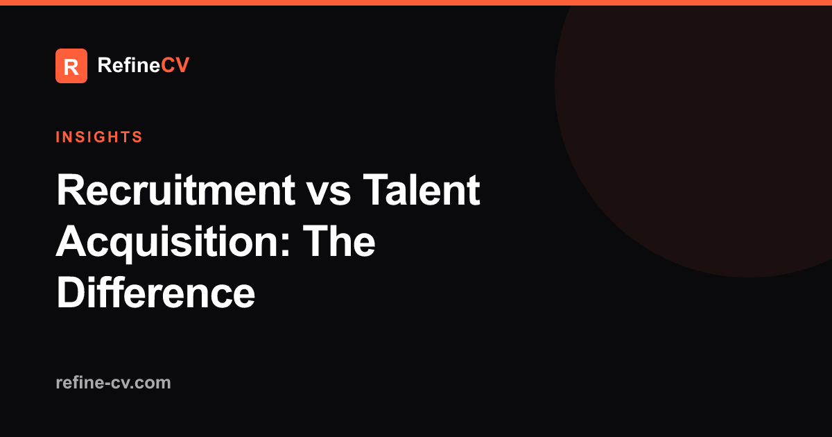 Recruitment vs Talent Acquisition: The Difference