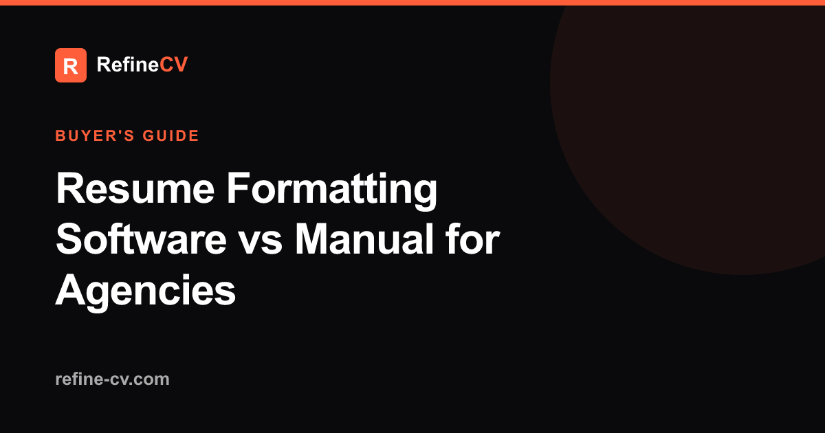 Resume Formatting Software vs Manual for Agencies
