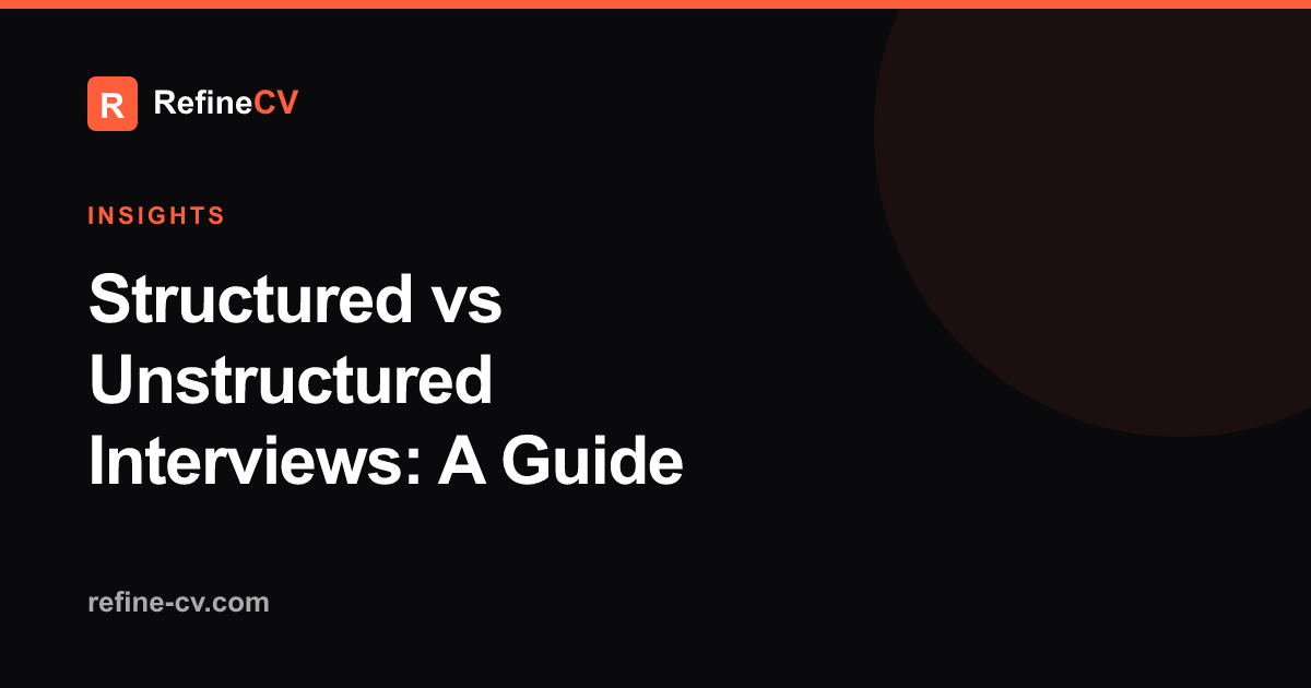 Structured vs Unstructured Interviews: A Guide