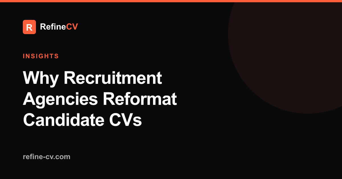 Why Recruitment Agencies Reformat Candidate CVs